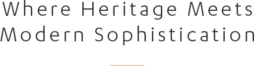 Where Heritage Meets Modern Sophistication